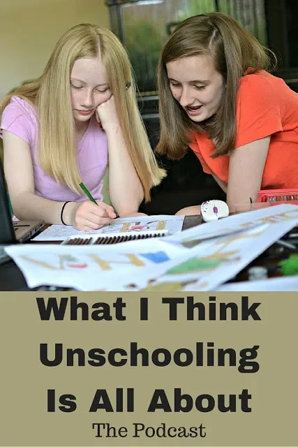 What I Think Unschooling is All About: the Podcast