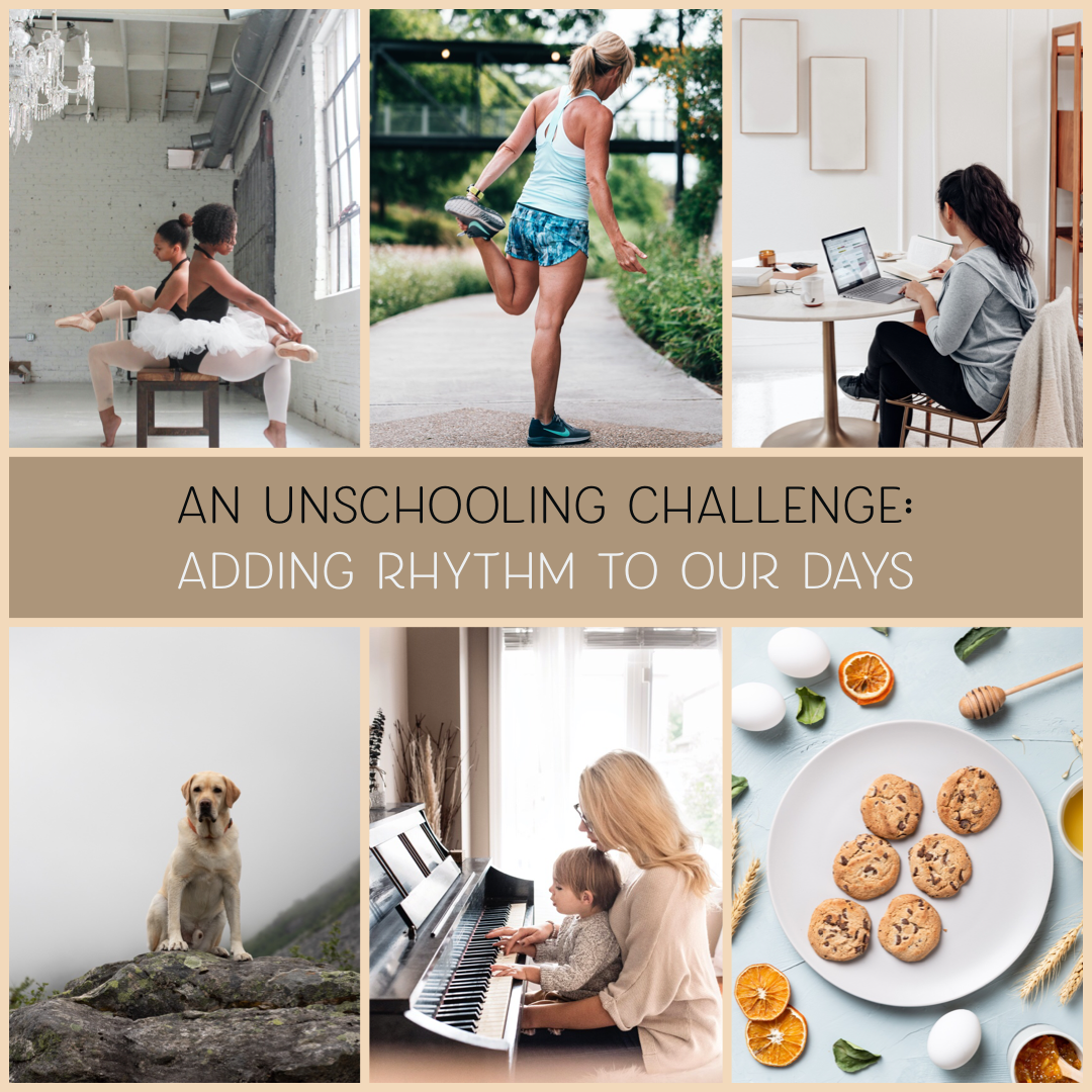 Adding Rhythm to Our Unschooling Days