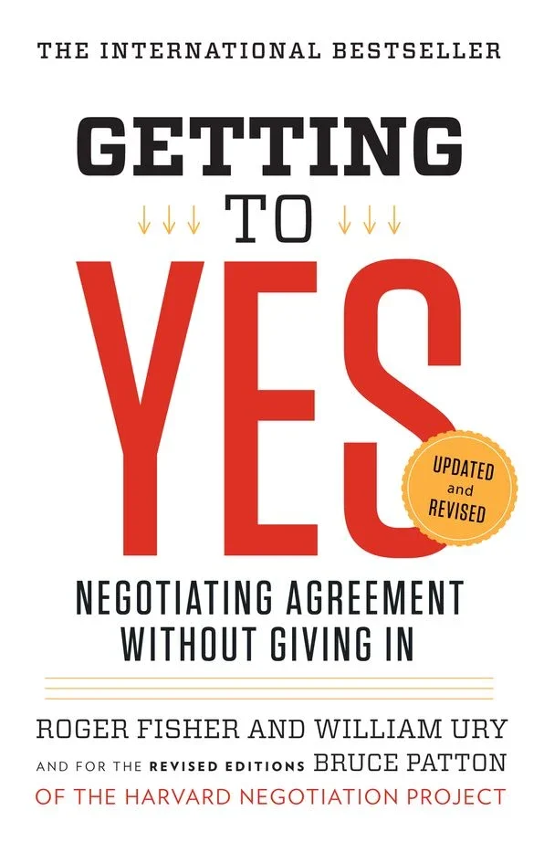 Getting to Yes: Negotiating Agreement Without Giving In, Rodger Fisher