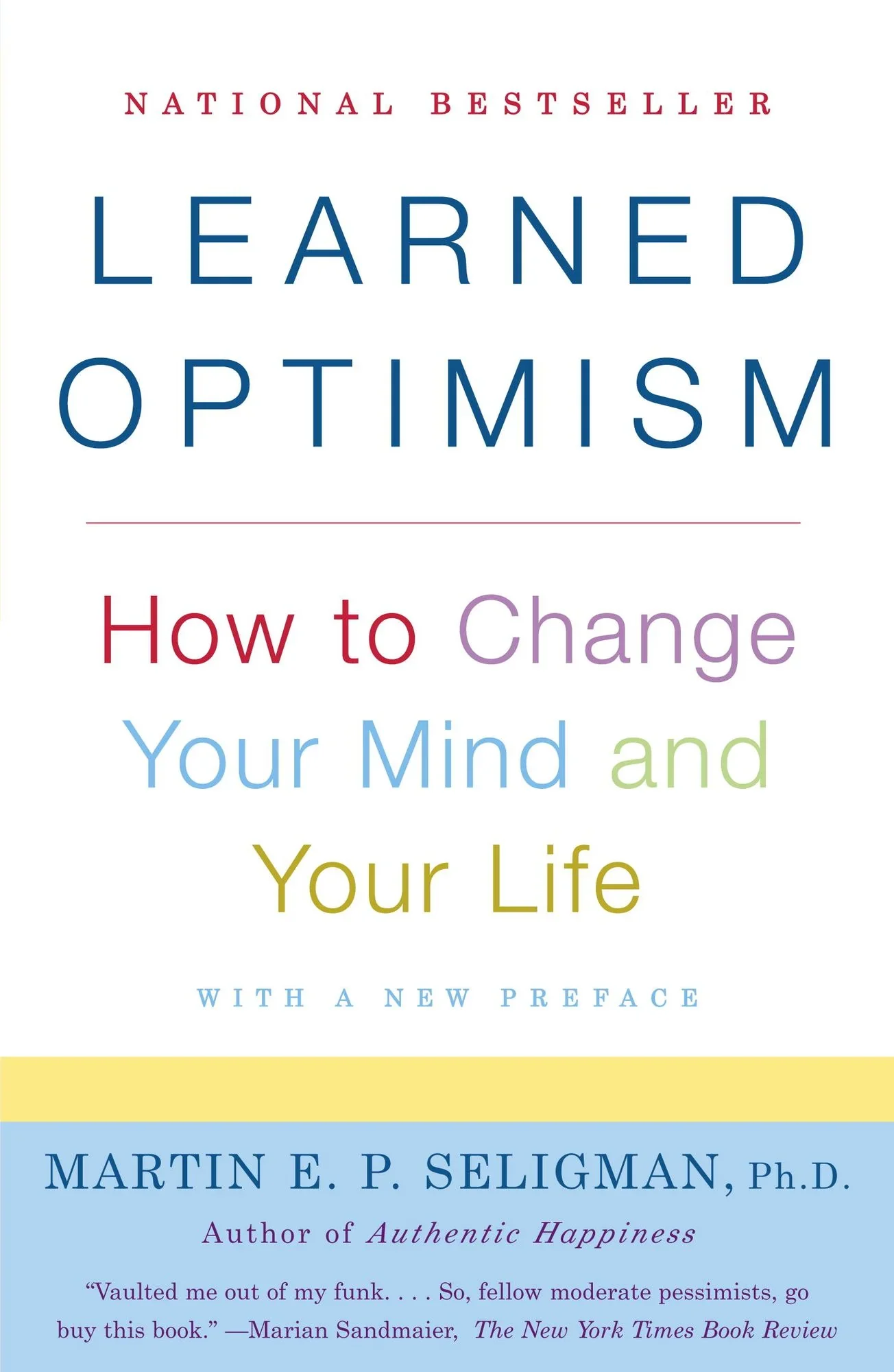 Learned Optimism: How to Change Your Mind and Your Life, Dr. Martin Seligman, Ph.D.