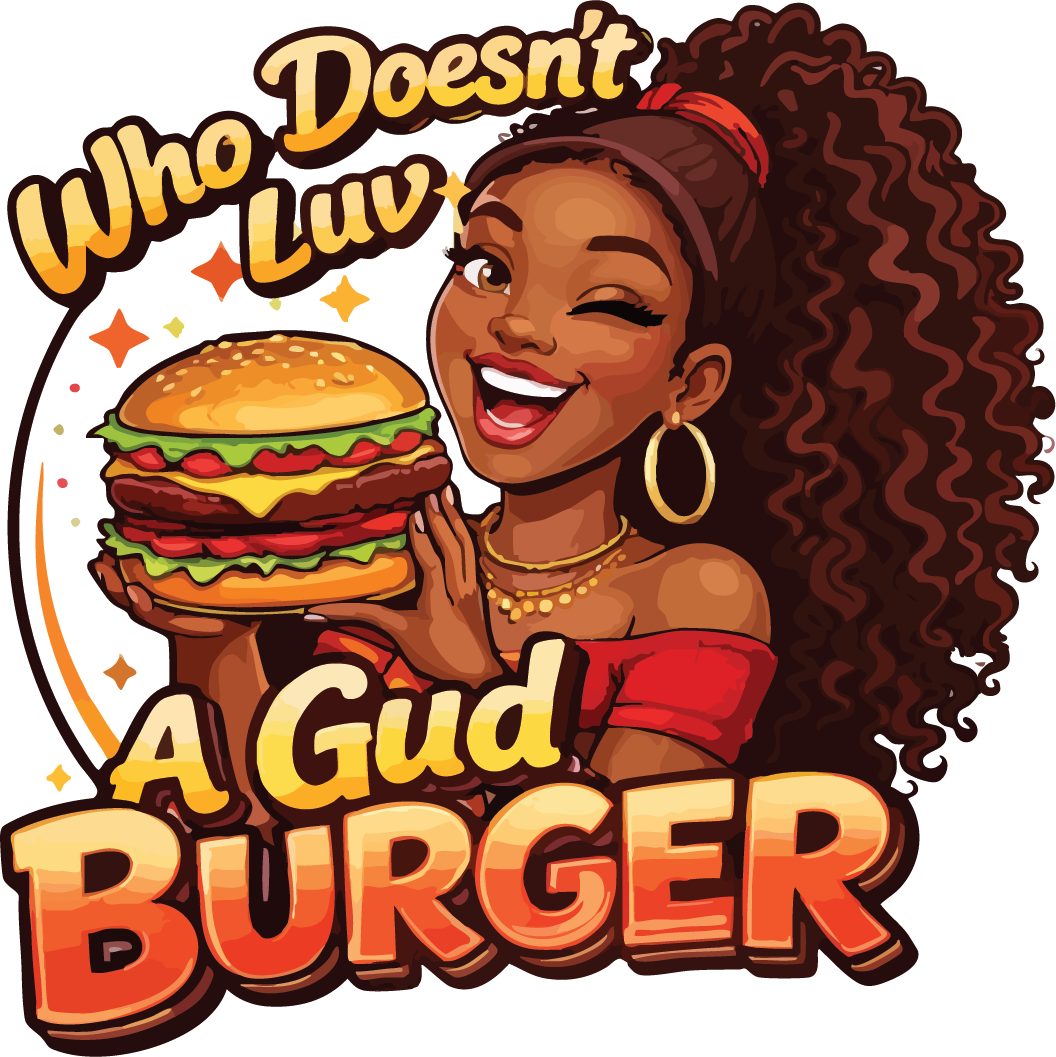 Who Doesn't Luv a Good Burger 