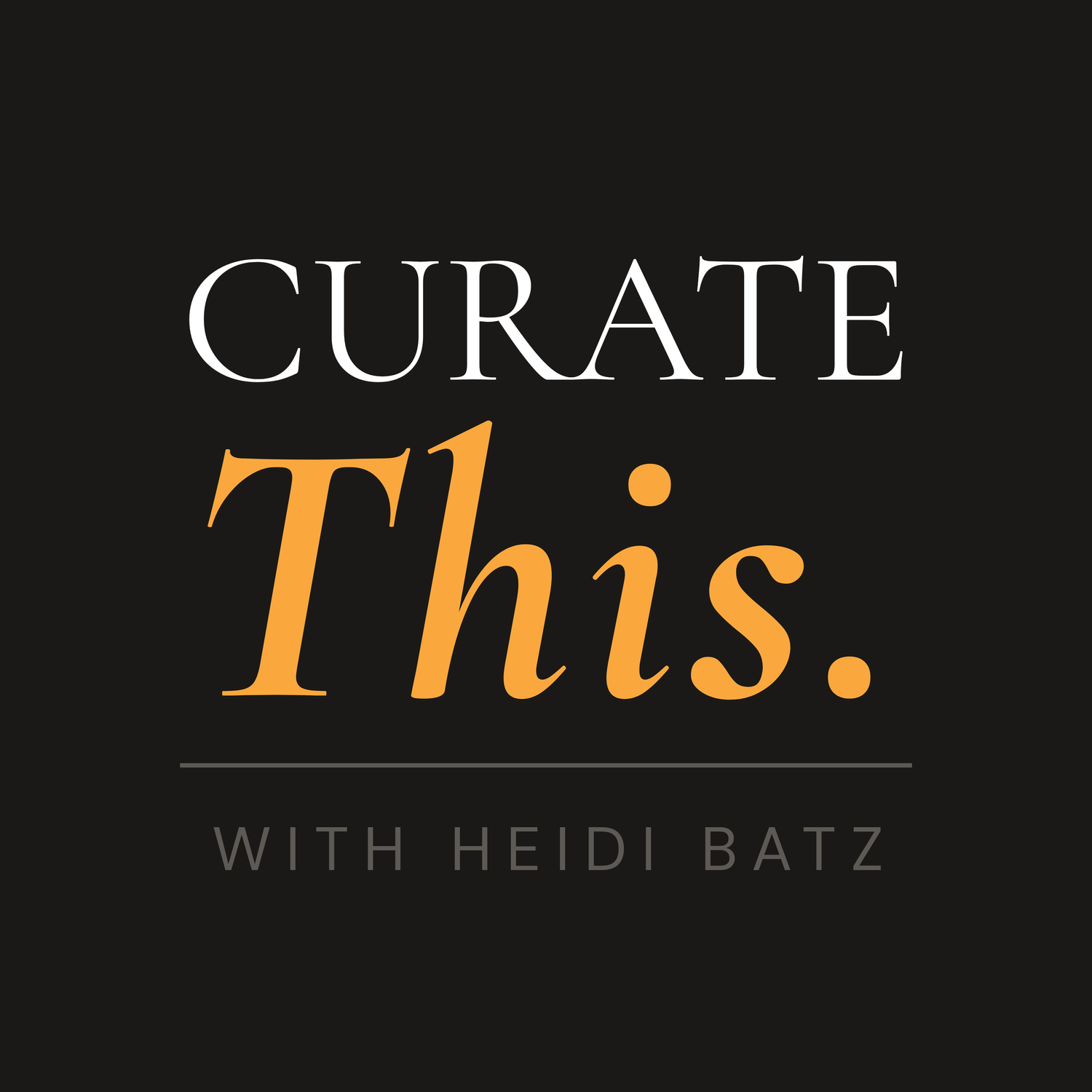 CURATE THIS with Heidi Batz