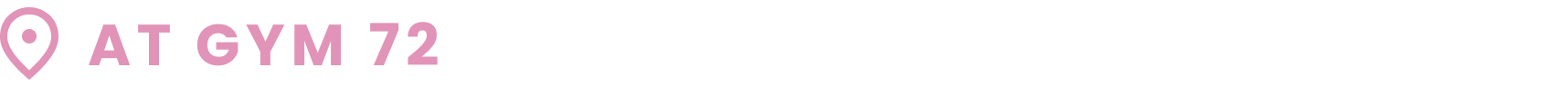 Text image with pink letters that says 'AT GYM 72'.