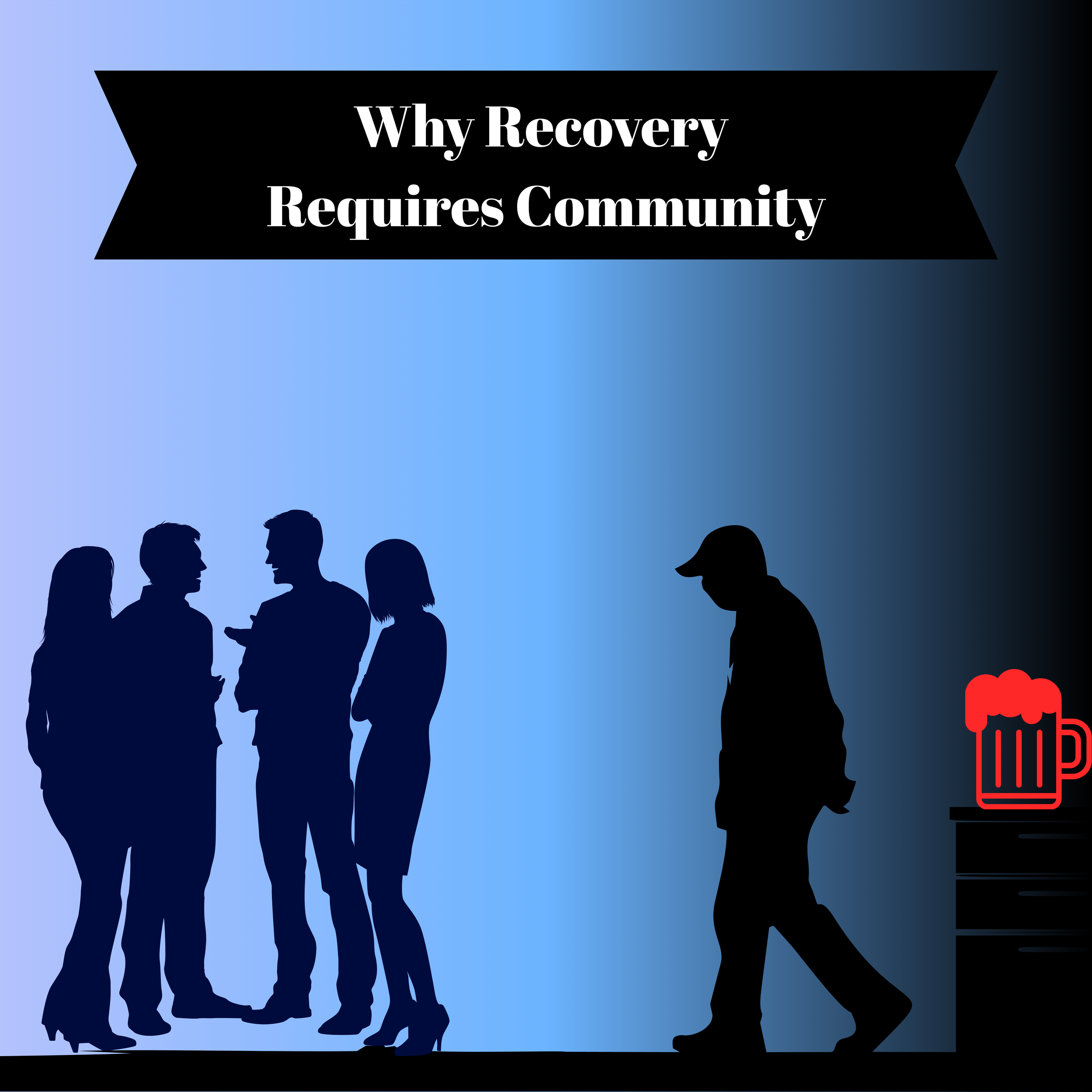 Why Recovery Requires Community