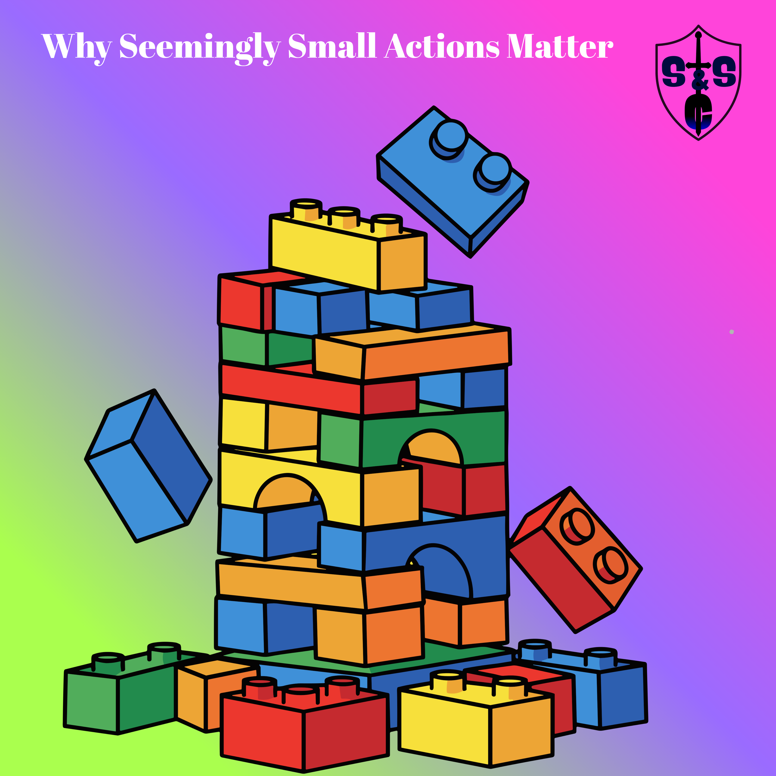 Why Seemingly Small Actions Matter