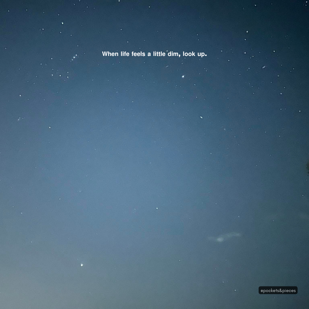 When Life Feels Dim, Look Up
