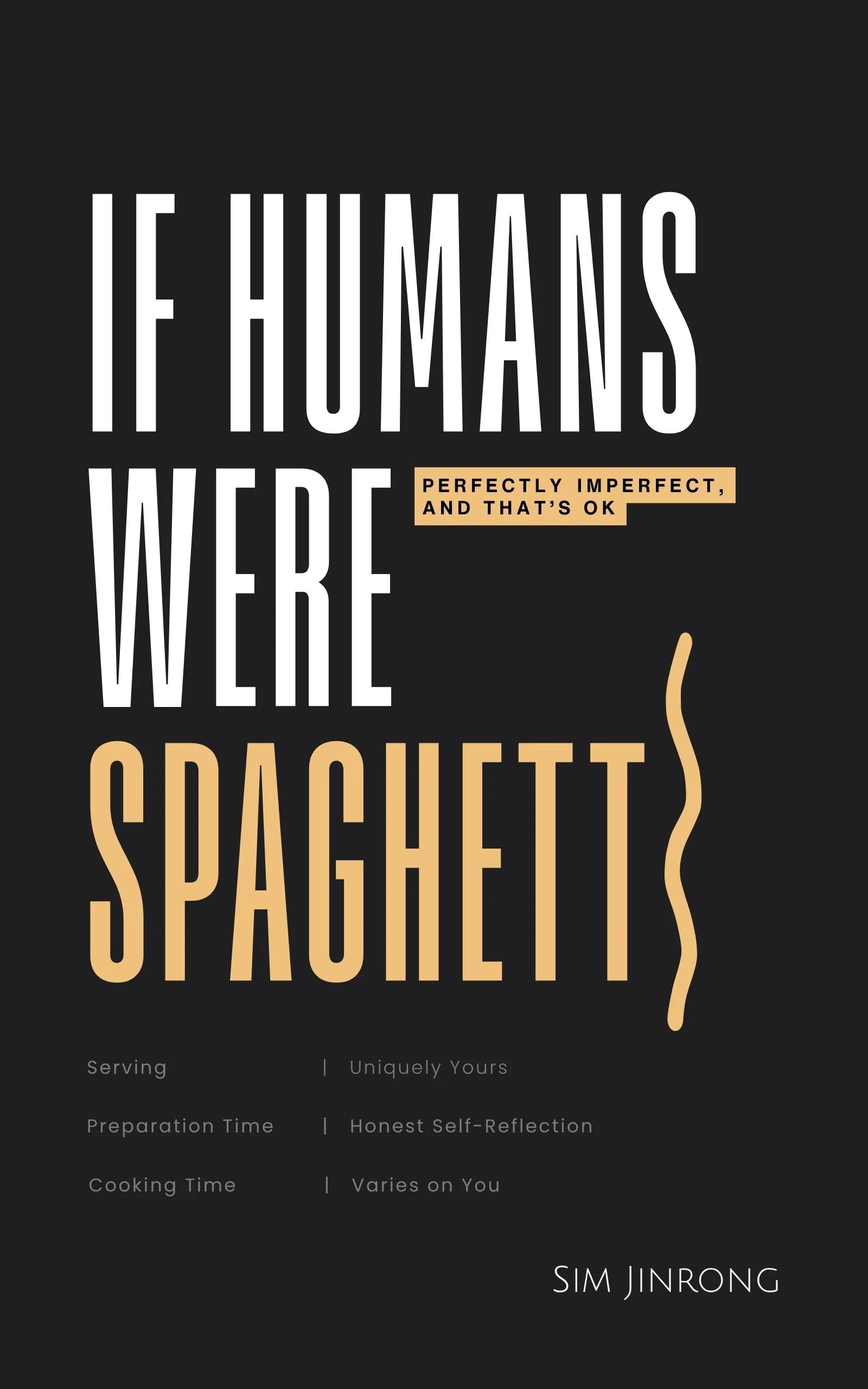 Book cover titled 'If Humans Were Spaghetti' by Sim Jinrong featuring a black background with large white and beige text, and smaller informational text at the bottom.