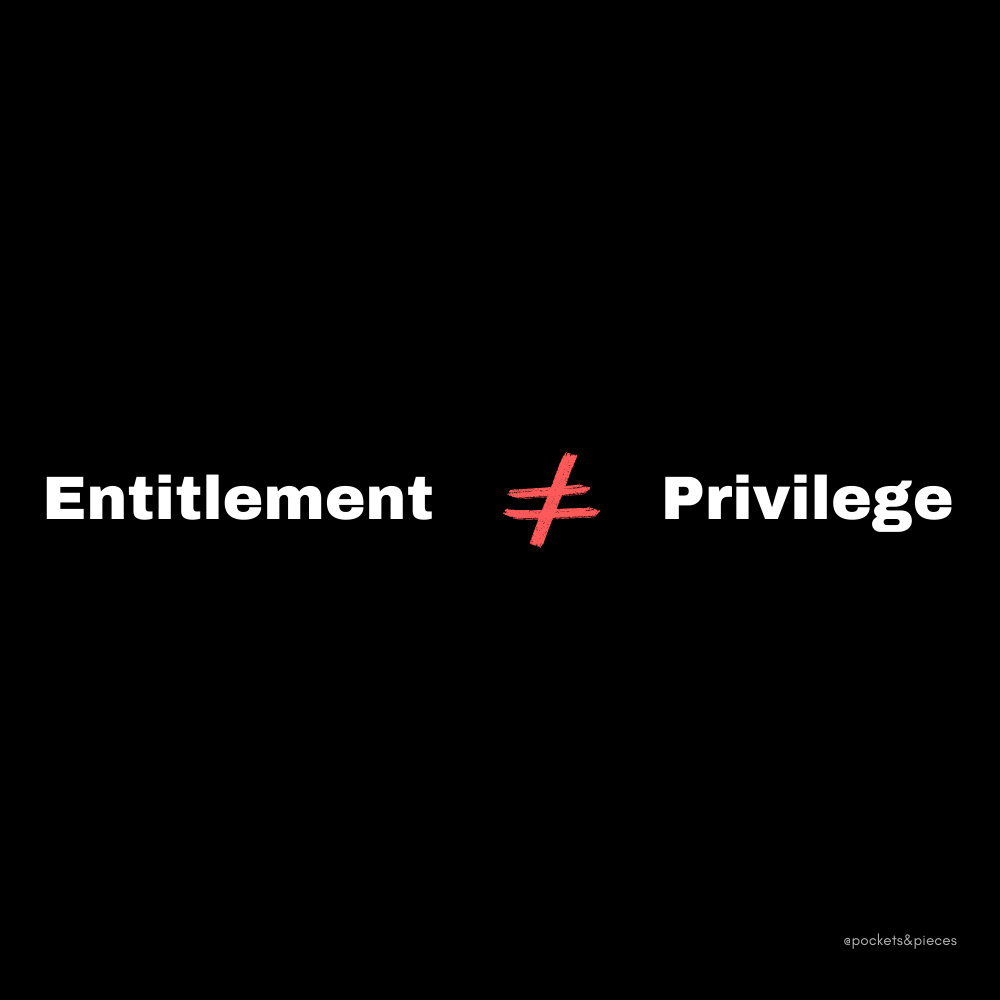 Entitlement is NOT Privilege
