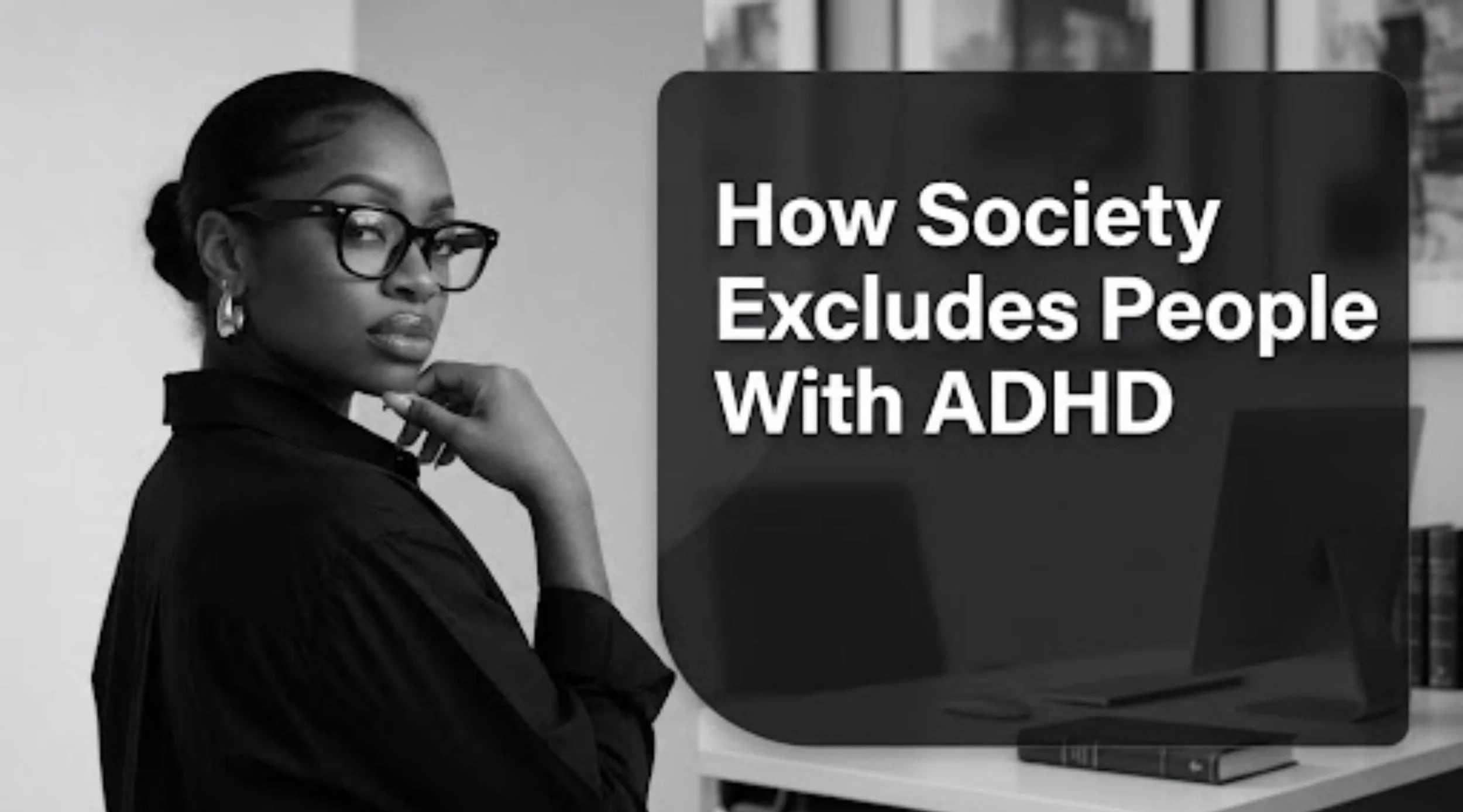 How Society Excludes People with ADHD by Design