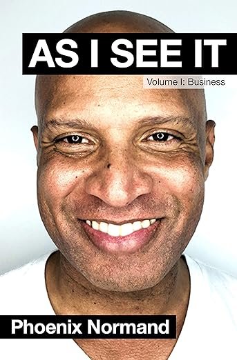 Book: AS I SEE IT Volume 1: Business by PhoenixNormand
