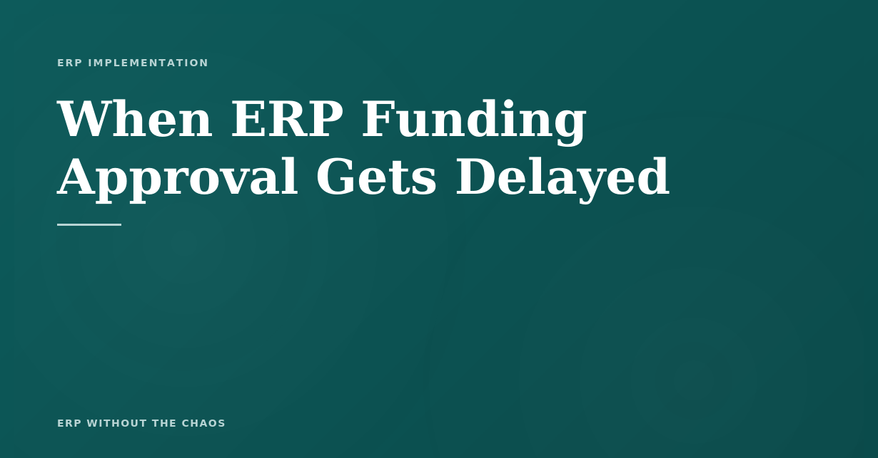      
  

 
  
     
 
 
     
     
     When ERP Funding Approval Gets Delayed | ERP Without the Chaos 
     
     
     
        * {
            margin: 0;
            padding: 0;
            box-sizing: border-box;
        }
        
        body