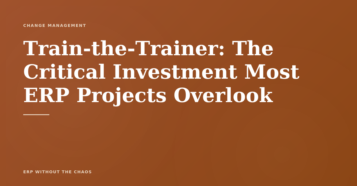     
  

 
  
     
 
 
     
     
     Train-the-Trainer: The Critical Investment Most ERP Projects Overlook | ERP Without the Chaos 
     
     
     
        * {
            margin: 0;
            padding: 0;
            box-sizing: border-box;
