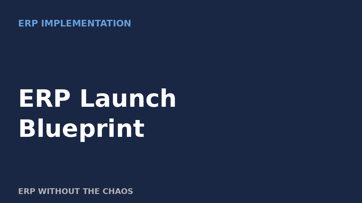ERP Launch Blueprint
