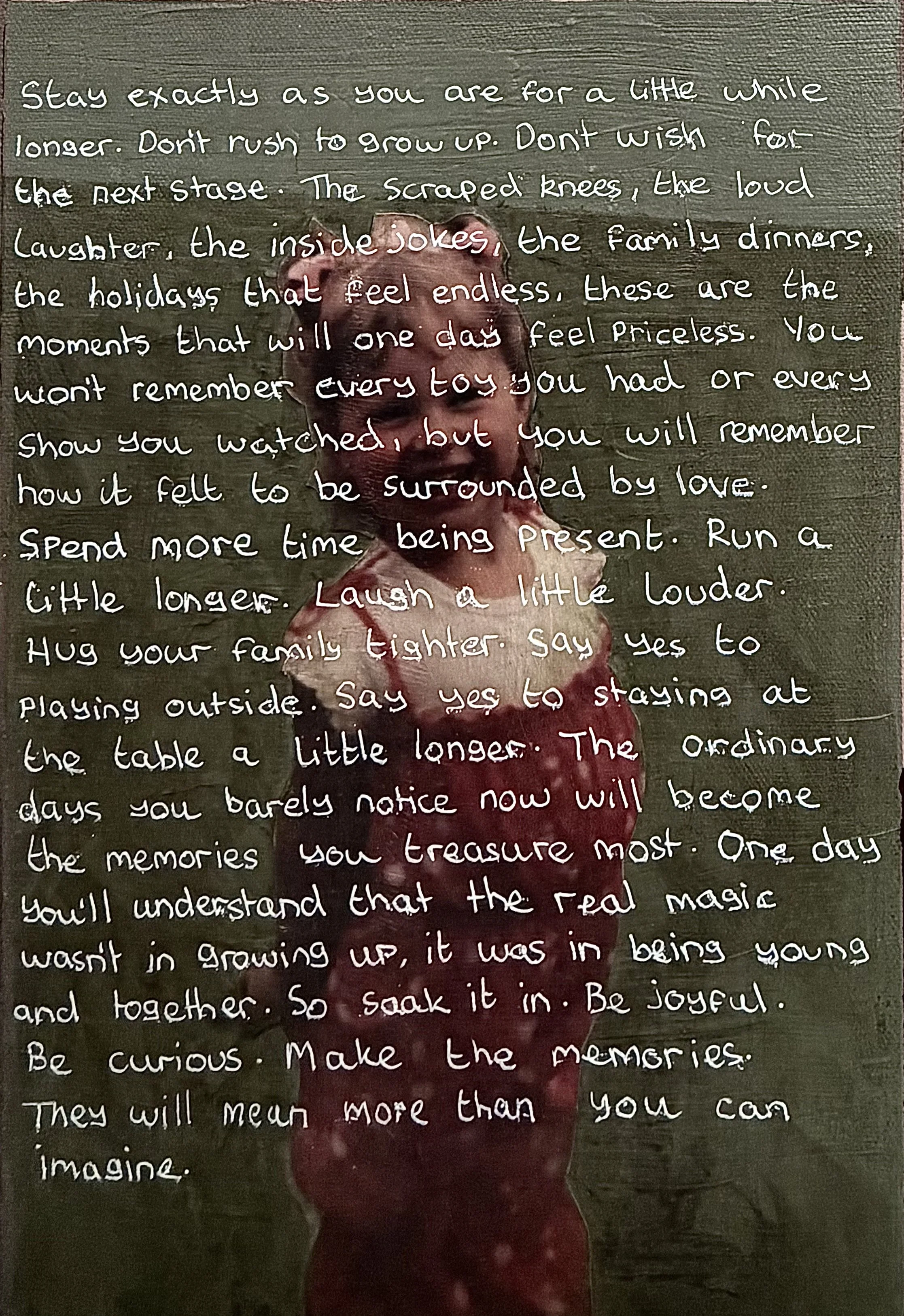 "The ordinary days become the memories you treasure most" - Age 48