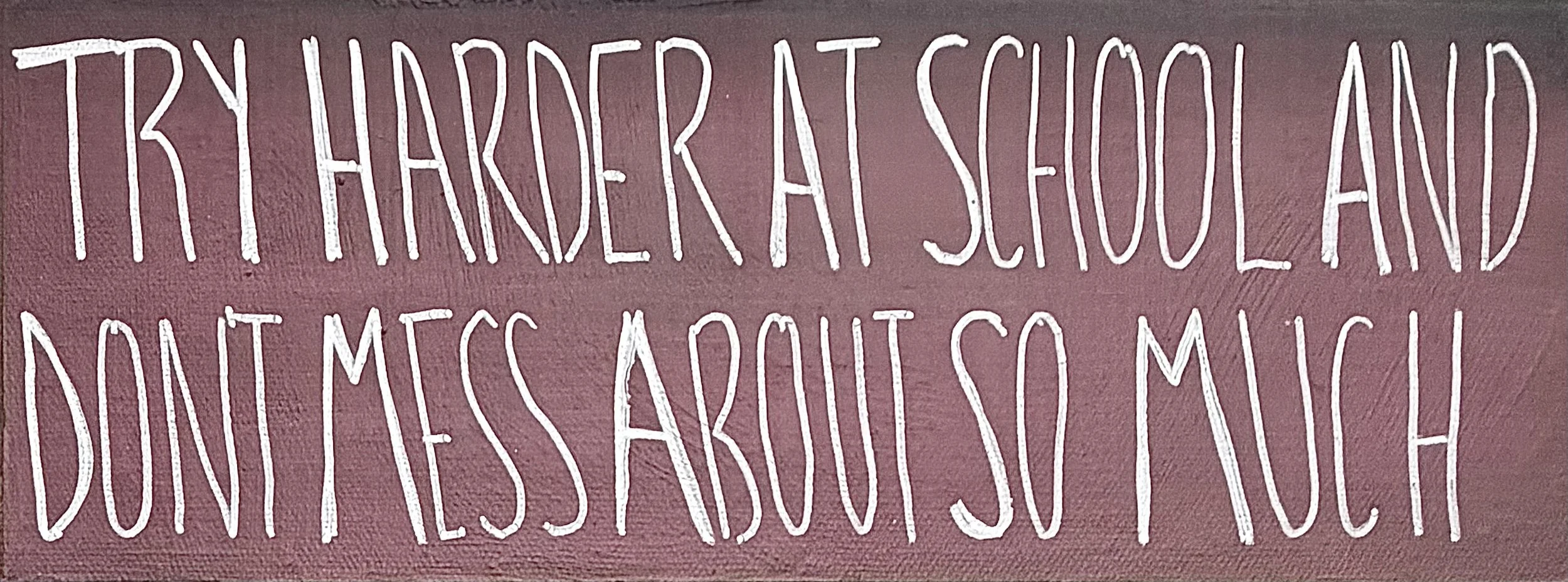 "Try harder at school" - Age 54