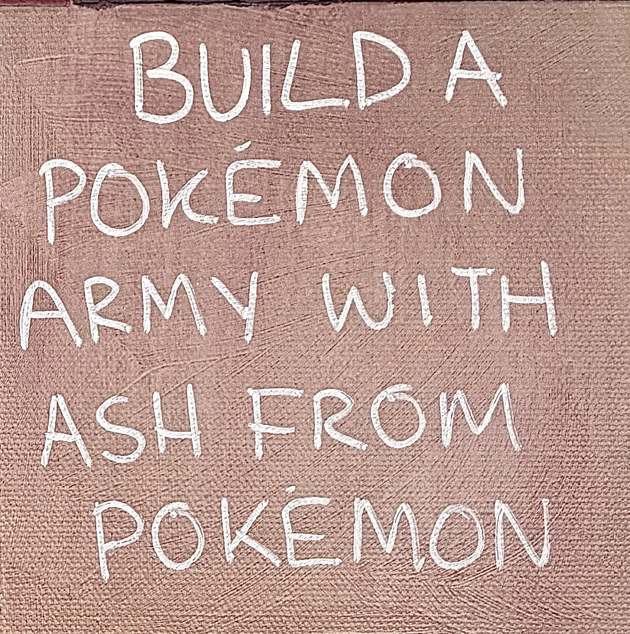 "Build a Pokémon army" - Age 10