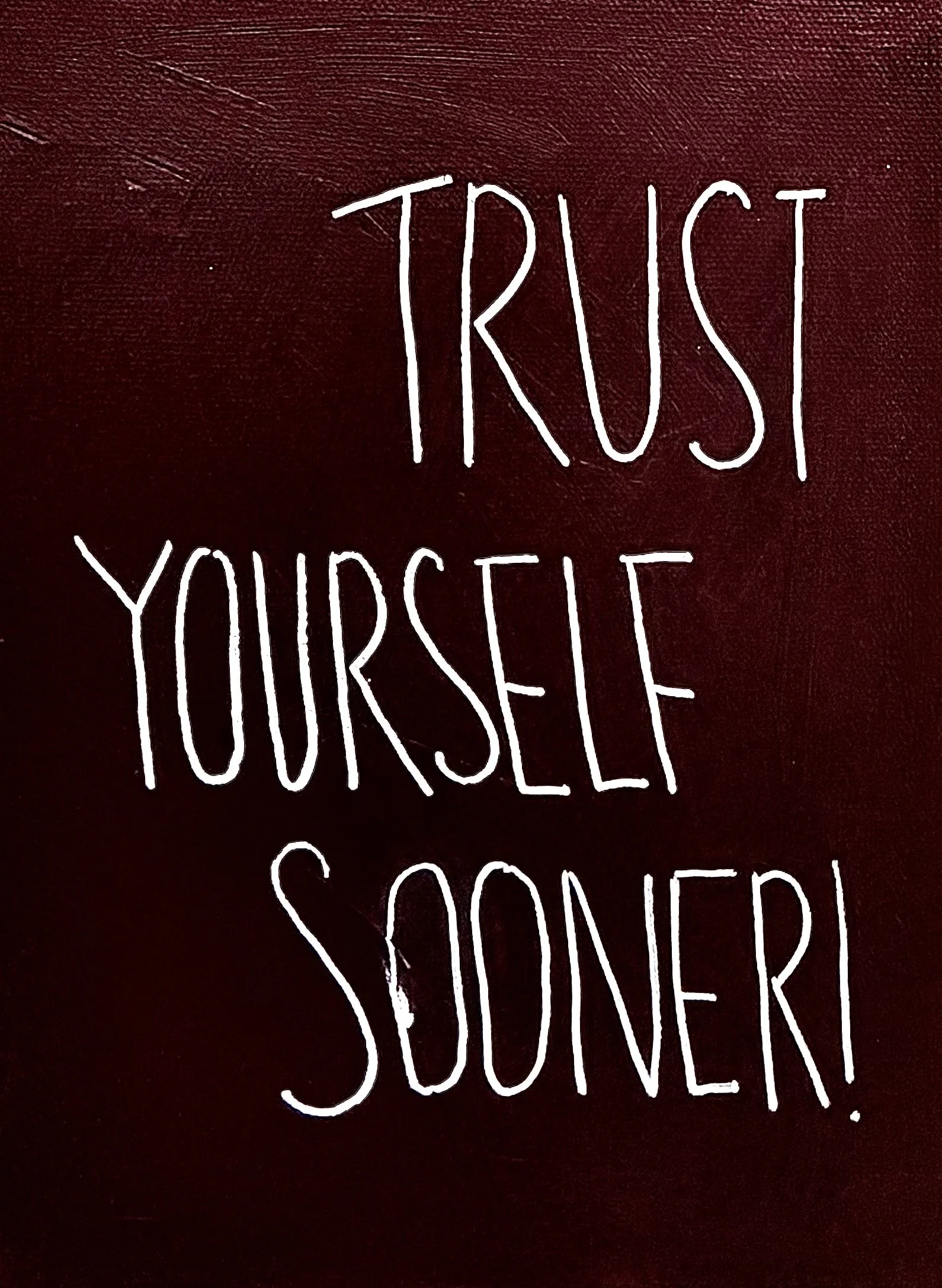 "Trust yourself sooner" - Age 34