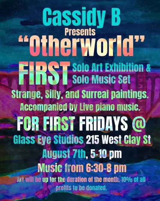 Poster advertising 'Otherworld,' an art and music event hosted by Cassidy B featuring surreal paintings, live piano music, and a solo art exhibition at Glass Eye Studios on August 7th from 5 to 10 pm, with music from 6:30 to 8 pm, with a portion of profits donated.