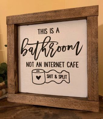 Bathroom Wood Sign - Shit or Split