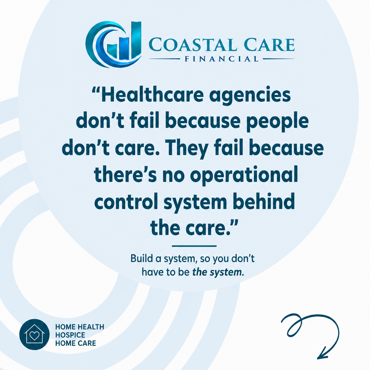 Healthcare agencies don’t fail because people don’t care.