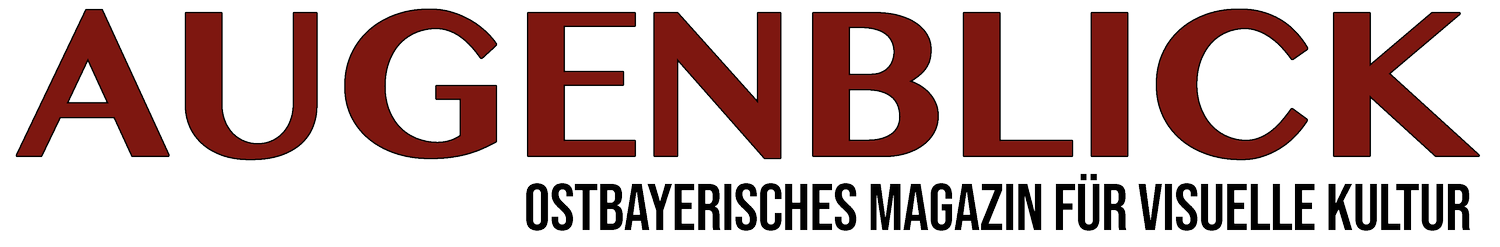 AUGENBLICK - Ostbayerisches Magazin für Visuelle Kultur - Fotografie aus Niederbayern und Oberpfalz