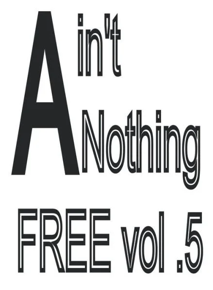Stylized text reading 'A in't Nothing FREE vol.5' with varied fonts and sizes.
