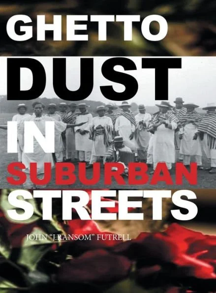 Book cover titled 'Ghetto Dust in Suburban Streets' by John T. Ransom Futrell, featuring a black-and-white photo of a group of African American people in vintage clothing and hats.