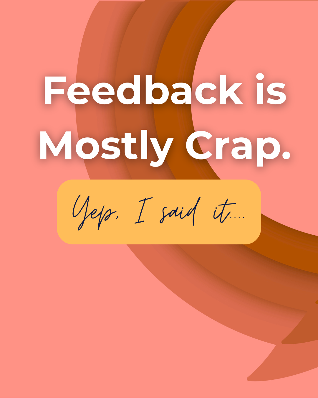 Feedback is Mostly Crap. 