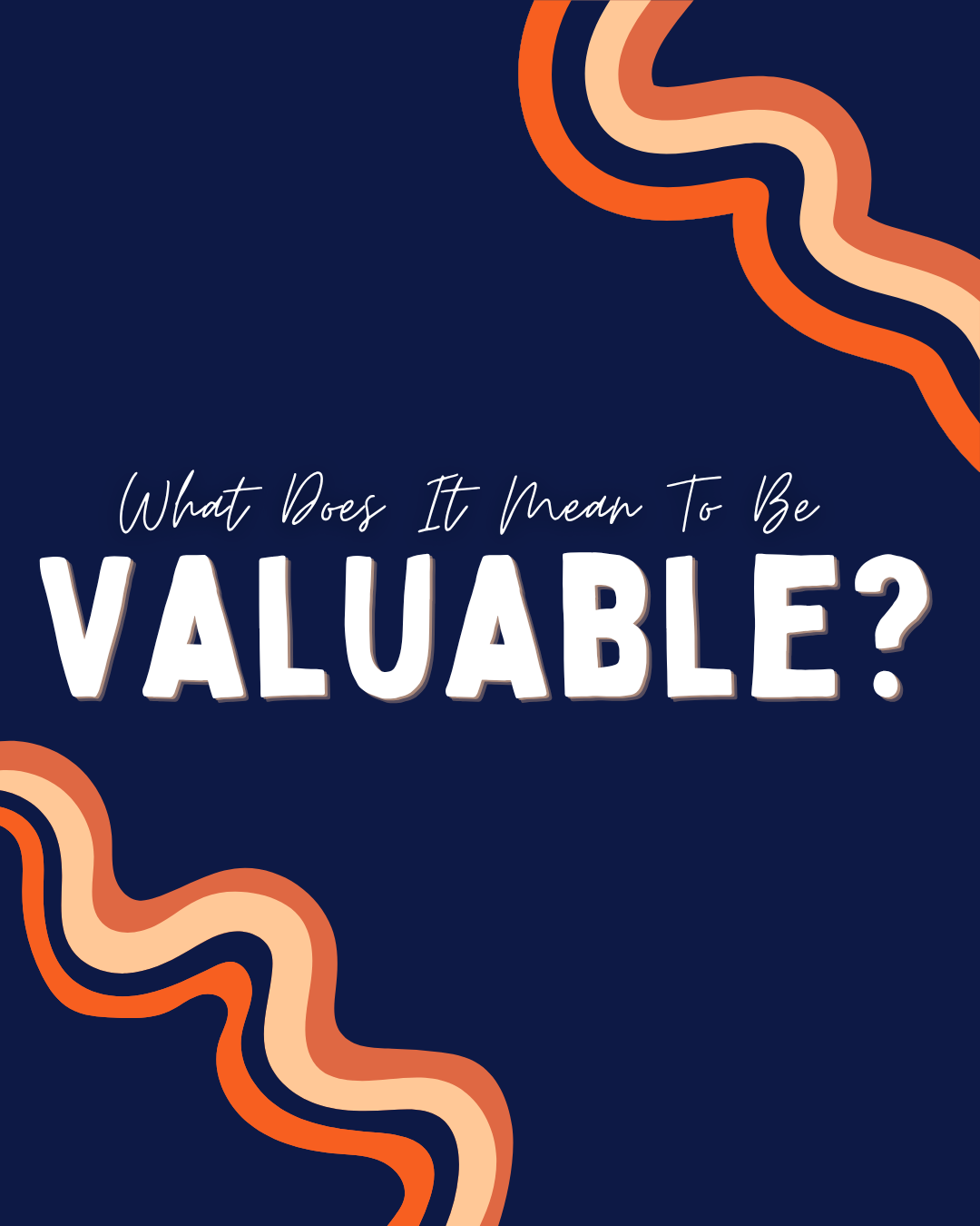 What Does It Mean to Be Valuable Now?