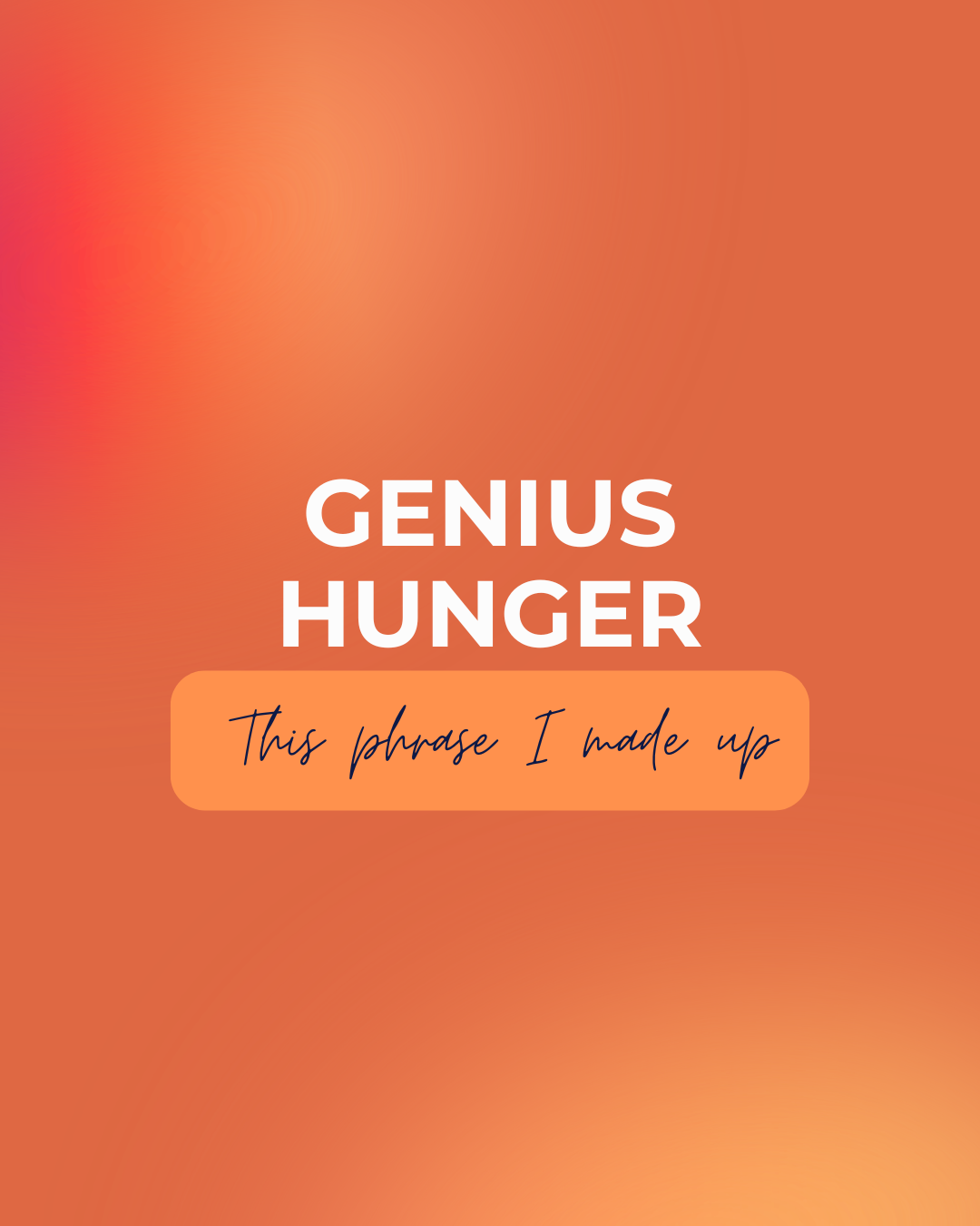 Genius Hunger.