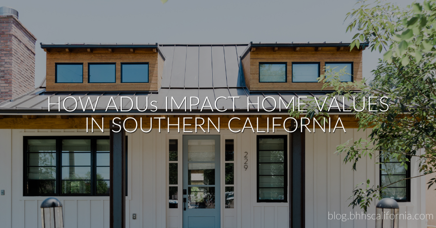How ADUs Impact Home Values in Southern California