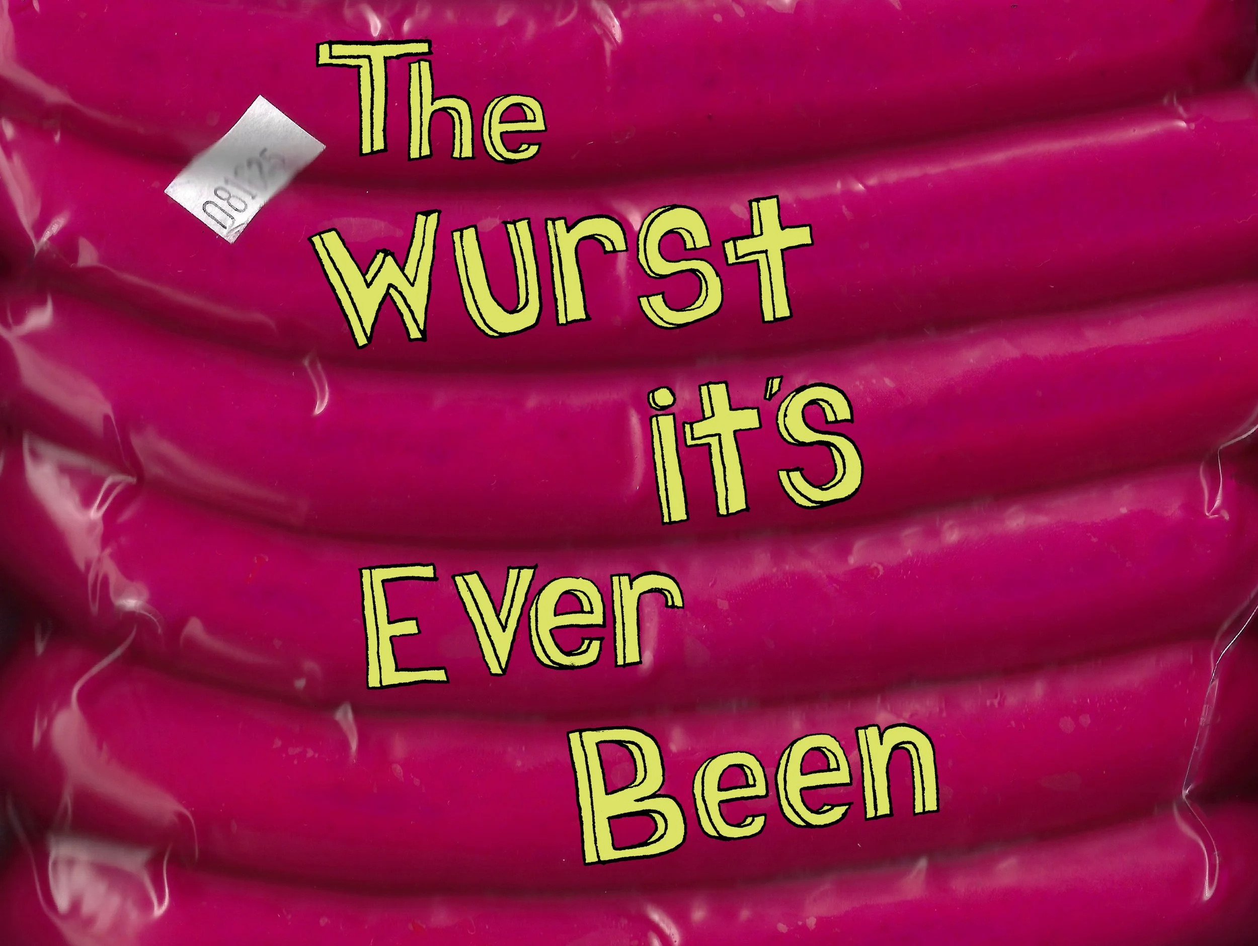 "The wurst its ever been" 2026, Digital Mixed Media