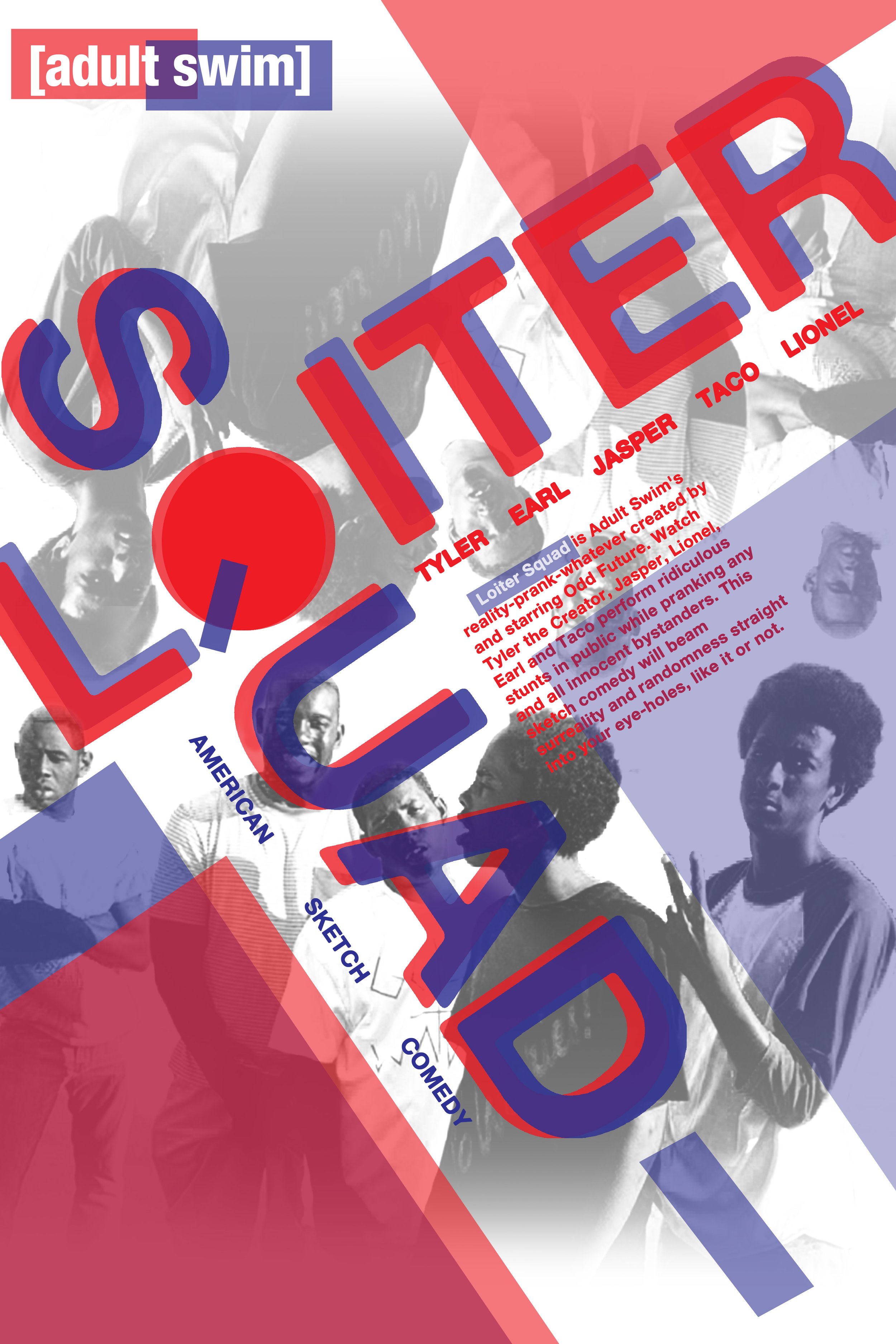 Poster for Adult Swim's Loiter Squad featuring Tyler Earl, Jasper, Taco, and Lionel, with a black and white background of people and colorful text overlay.