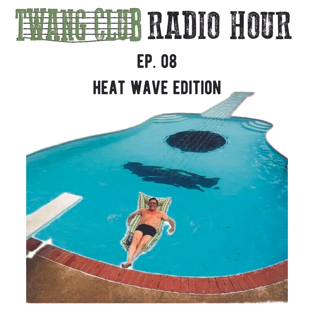 twang club episode 8 - heat wave edition