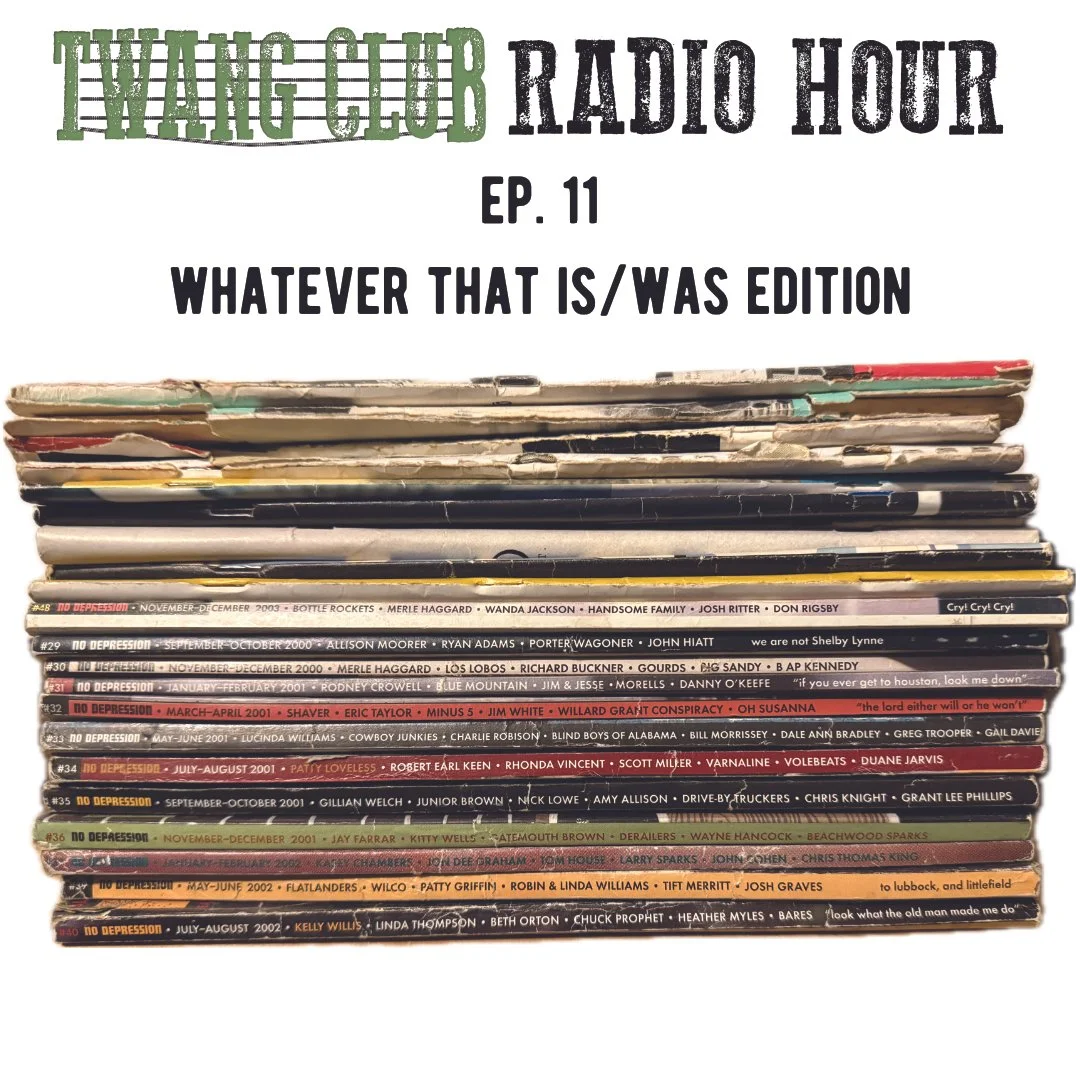Twang Club Radio Hour Episode 11 - Whatever That Is/Was