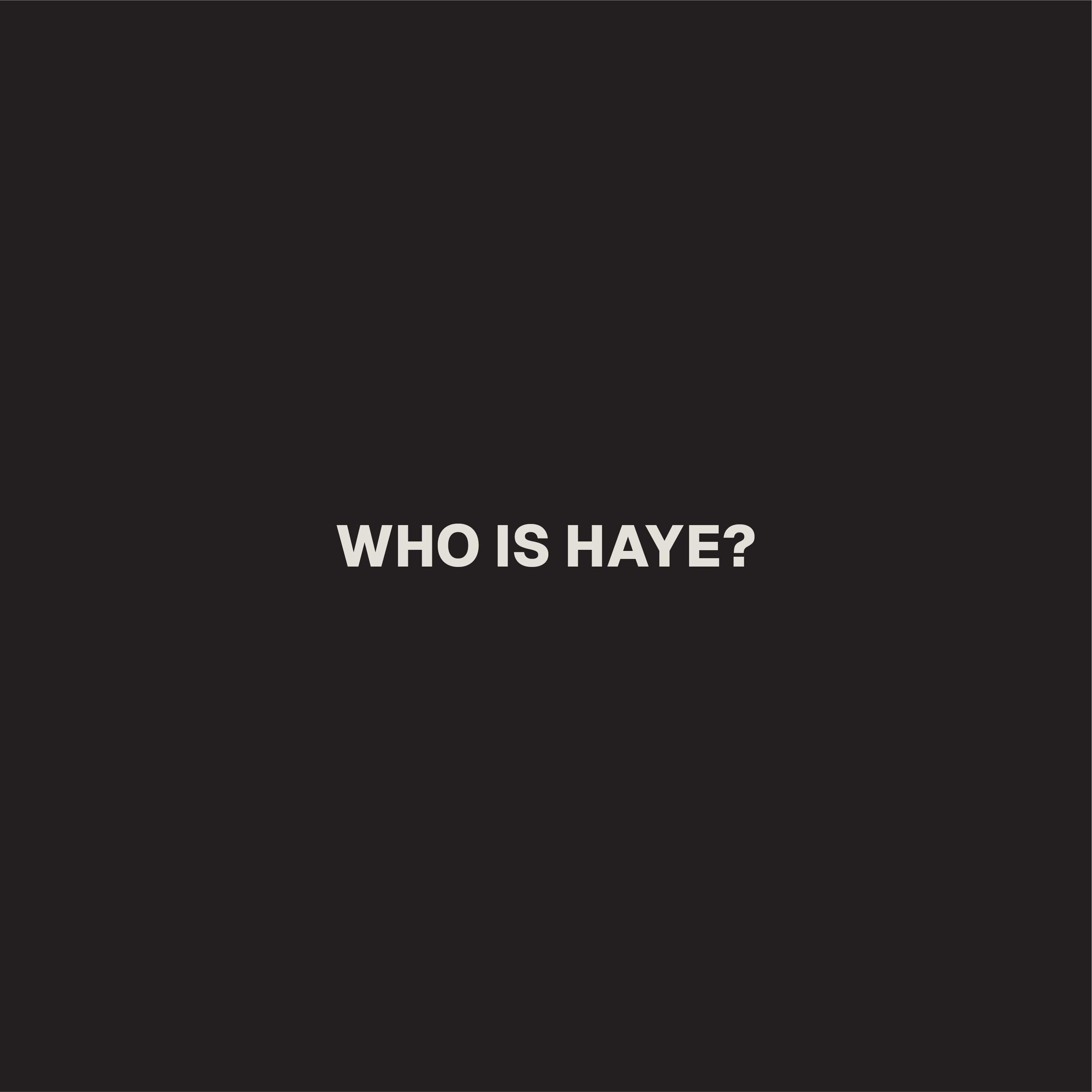 Who is HAYE