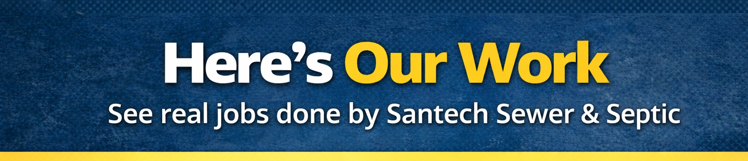 Santech Sewer and Septic Work we have done