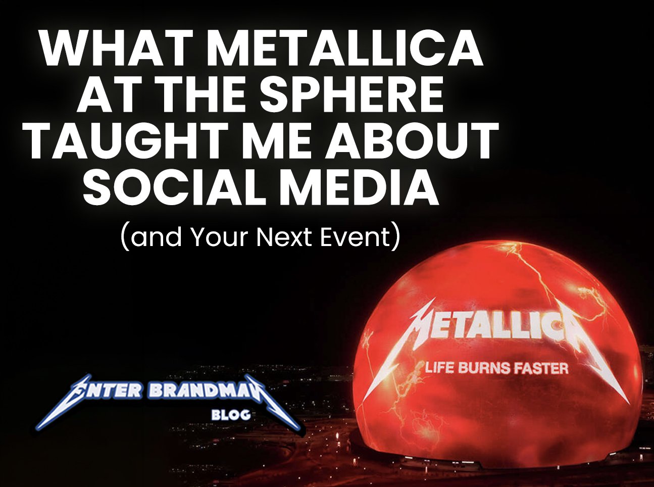 What Metallica at the Sphere Taught Me About Social Media