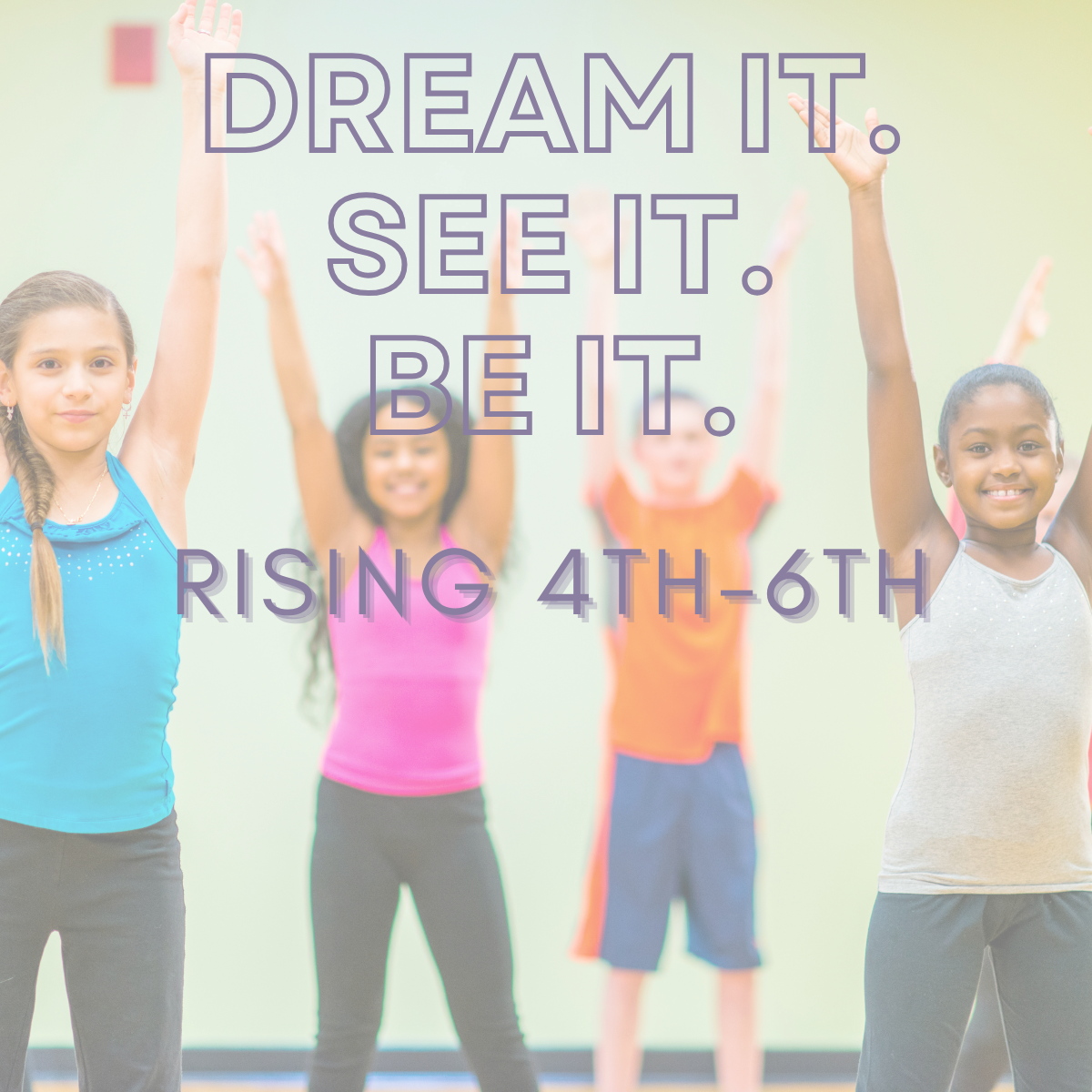 "DREAM IT. SEE IT. BE IT." School-Year Vision Board Summer Workshop - Rising 4th-6th graders