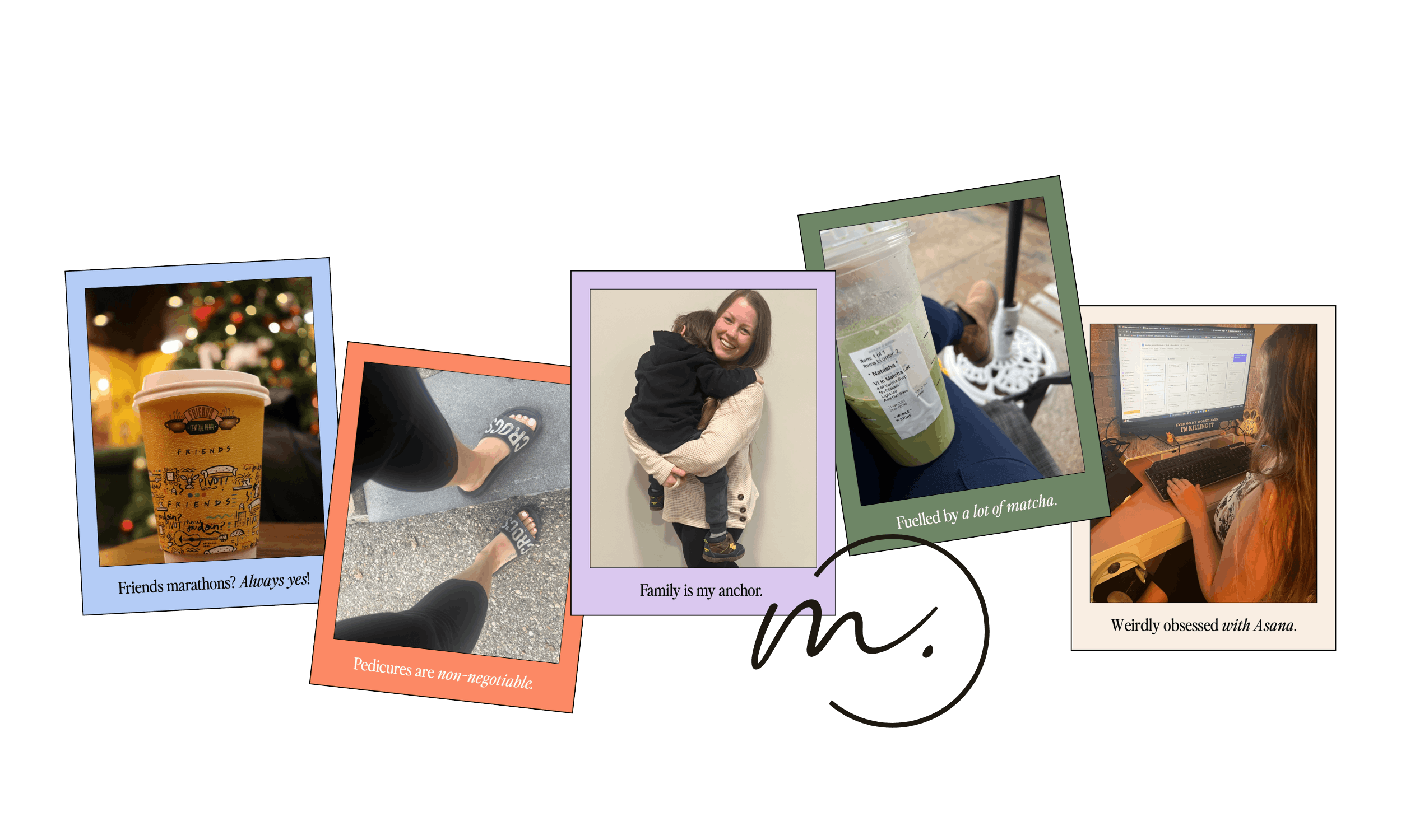 Collage of five snapshots featuring people and objects, with captions and quotes about friendship, family, pumpkin matcha, pedicures, and the use of Asana app.