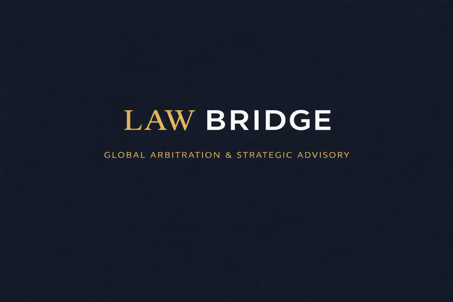 Title slide for Law Bridge, a company specializing in global arbitration and strategic advisory services.