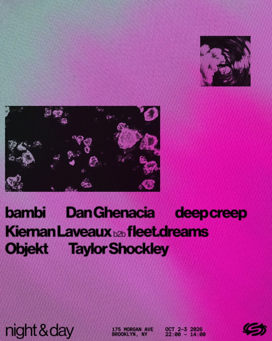Night & Day: Objekt, Dan Ghenacia, Kiernan Laveaux b2b fleet.dreams, Bambi,  deep creep, Taylor Shockley
