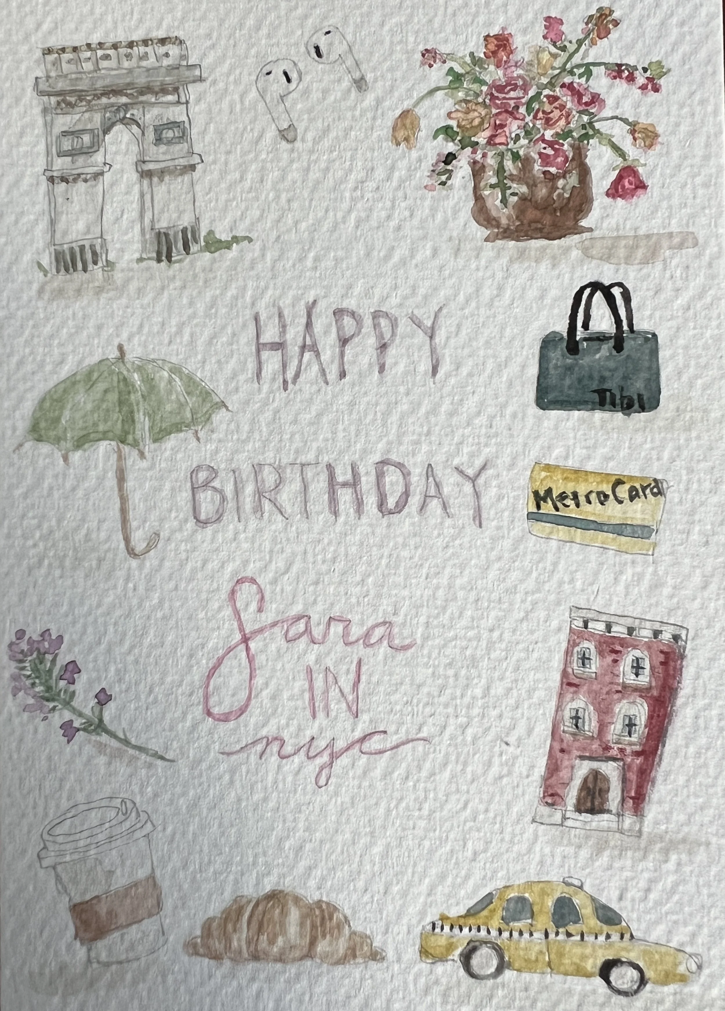 Watercolor birthday card with hand-drawn images including the Arc de Triomphe, a vase of pink and red flowers, wireless earbuds, a handbag, a MetroCard, a building, a yellow taxi, a coffee cup, a croissant, a sprig of lavender, and the message 'Happy Birthday Sara in myC'.