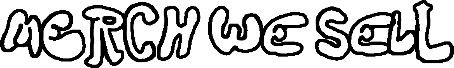 Text header in a hand drawn font that says "Merch We Sell"