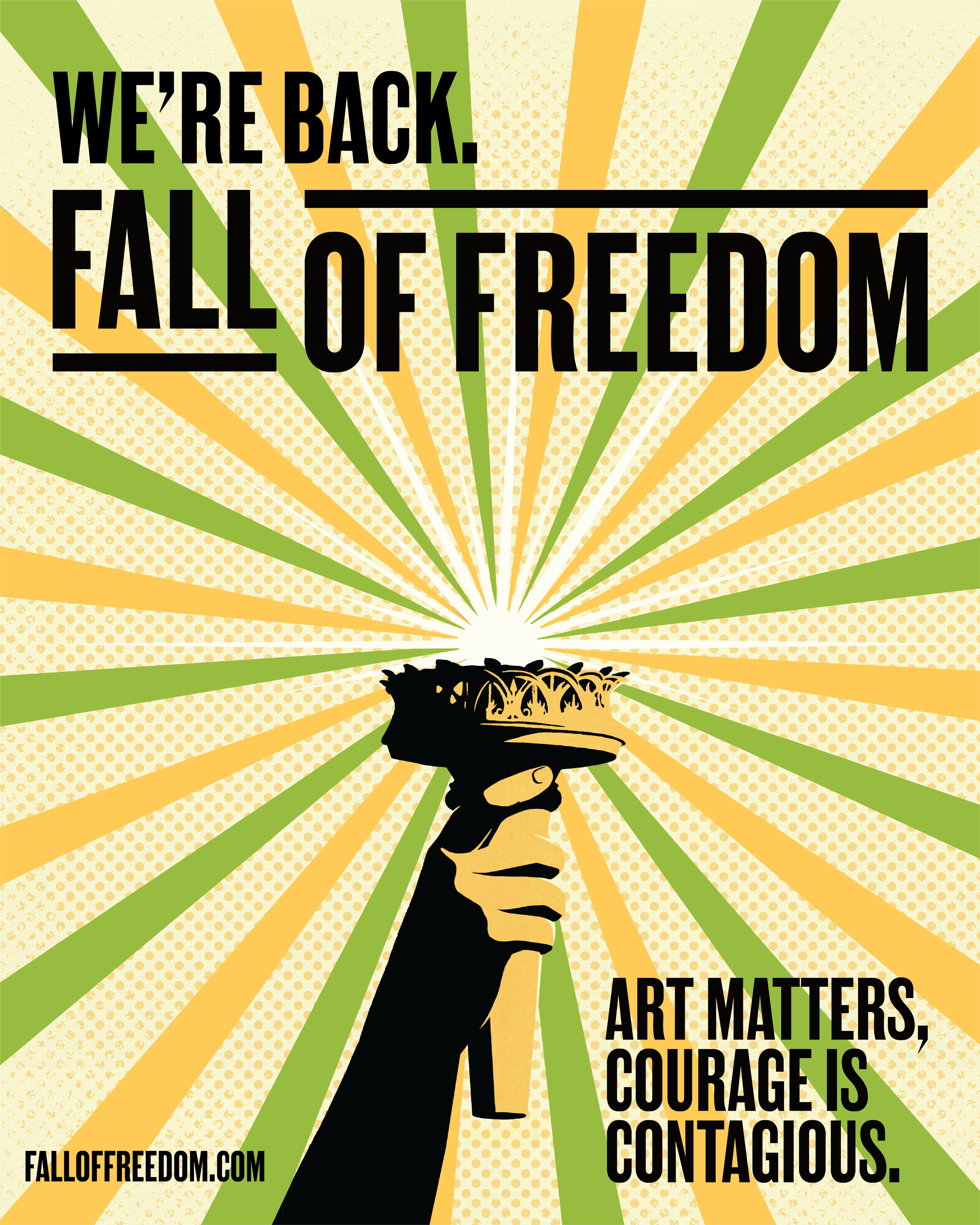 On a background of green and gold, the torch of the Statue of Libery is centered. Around the graphic reads "We're back. Fall of Freedom. Art matters, courage is contagious." The URL falloffreedom.com is listed.