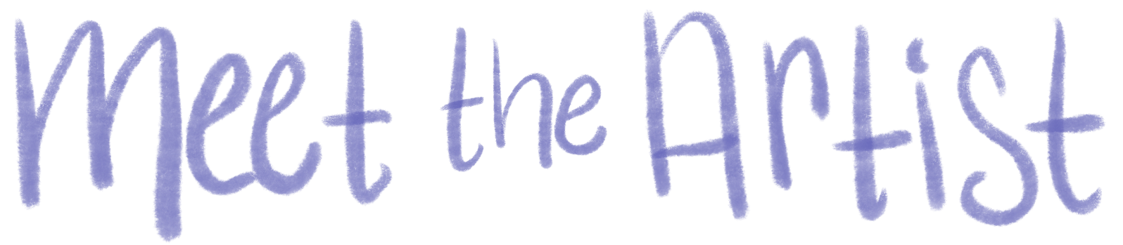 Colorful handwritten text that says "Meet the Artist".