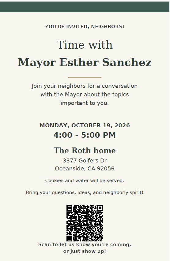 Invitation: Time with Mayor Esther Sanchez, Monday October 19, 2026, 4–5 PM at the Roth home, 3377 Golfers Dr, Oceanside. Cookies and water provided. RSVP or just show up.