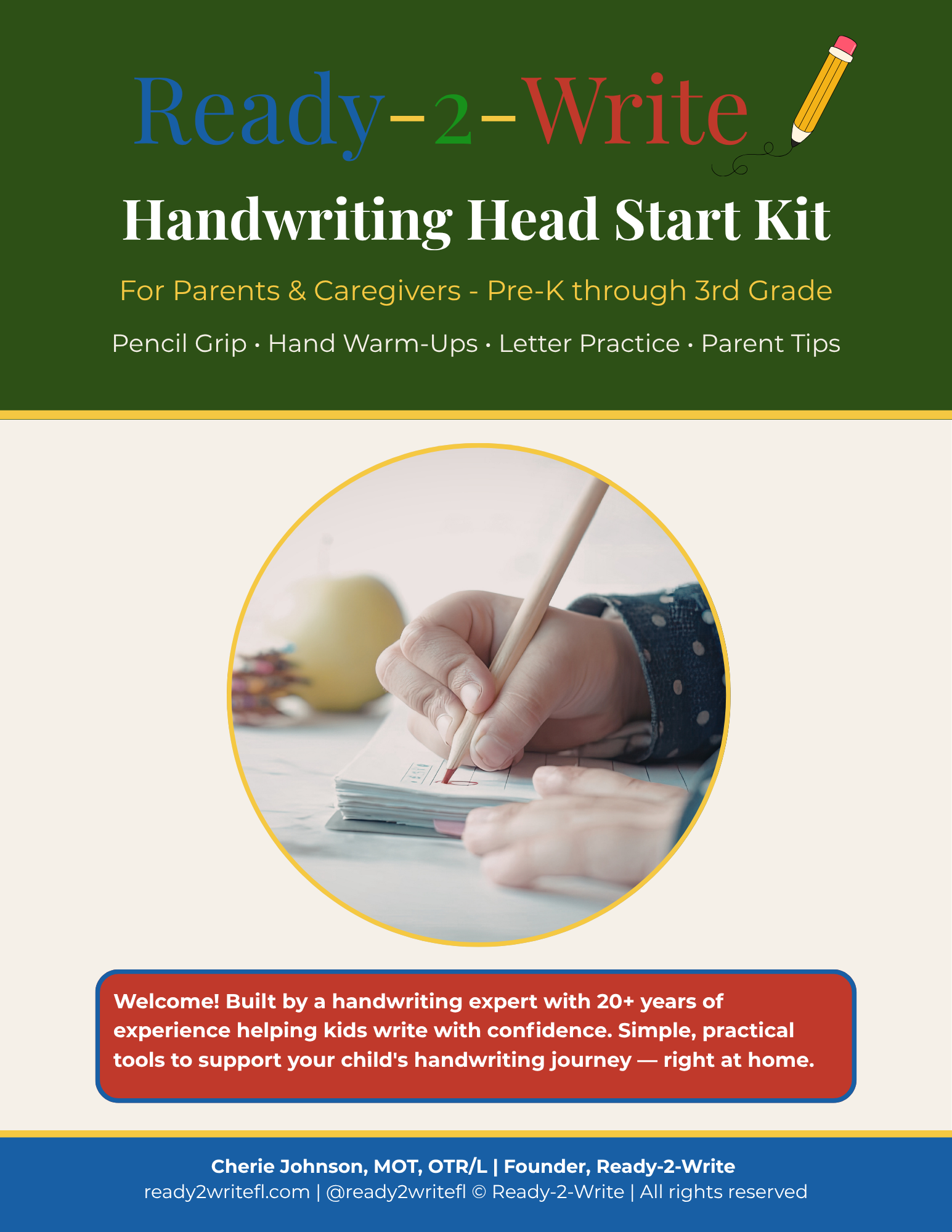 The image features a Green background with text that reads 'Ready-2-Write Handwriting Head Start Kit for Parents & Caregivers - Pre-K through 3rd Grade'. There is an illustration of a yellow pencil with an eraser at the tip. In the lower part of the image, there is a photograph of a child's hand writing with a pencil on a notepad, with a blurred apple in the background. At the bottom, there is a red and blue banner with white and blue text promoting a handwriting support kit, along with the name Cherie Johnson, her credentials, and contact information.