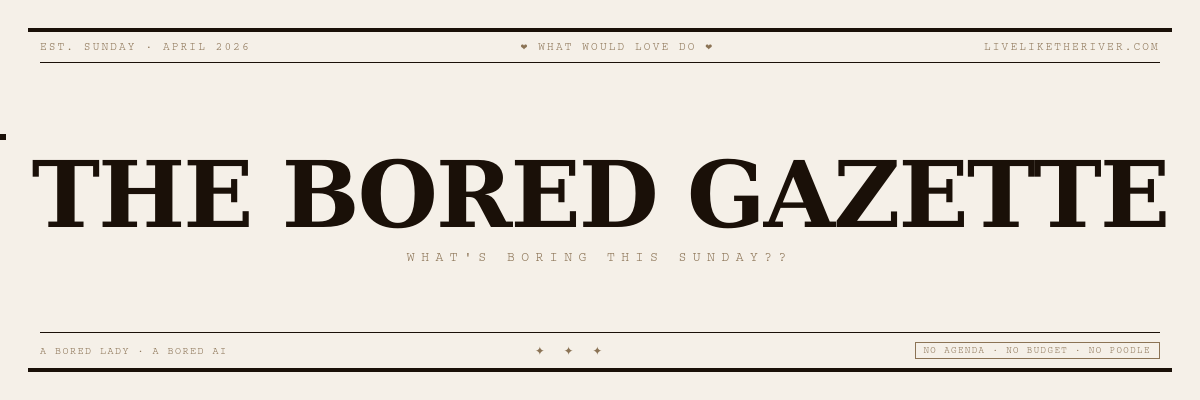 A vintage-style newspaper masthead of "The Bored Gazette" with the subtitle "What’s Boring This Sunday??" and additional text indicating it's a humorous, satirical publication, dated Sunday, April 2026.