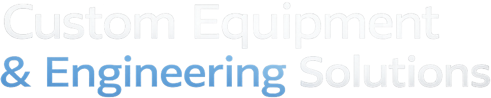 Text reading "Custom Equipment & Engineering Solutions" on a black background.
